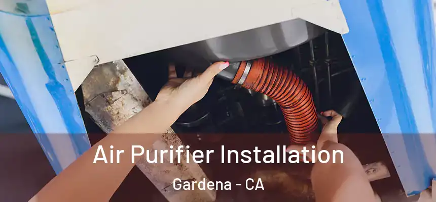  Air Purifier Installation Gardena - CA
