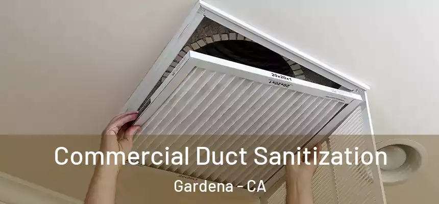  Commercial Duct Sanitization Gardena - CA