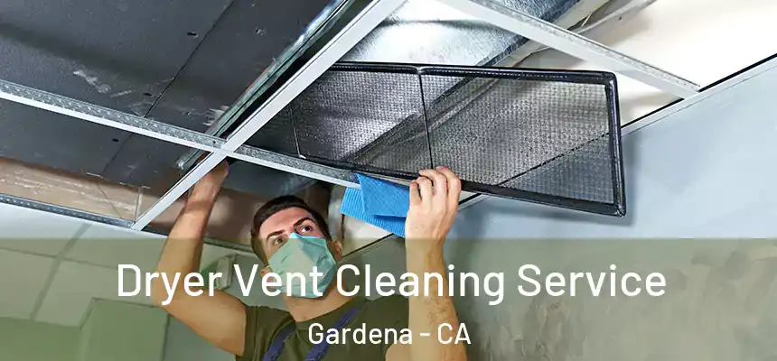 Dryer Vent Cleaning Service Gardena - CA