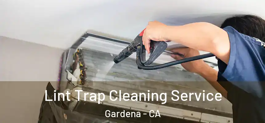 Lint Trap Cleaning Service Gardena - CA