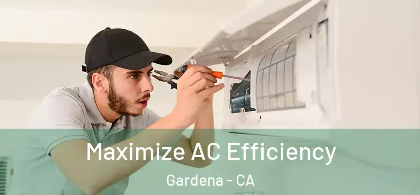  Maximize AC Efficiency Gardena - CA