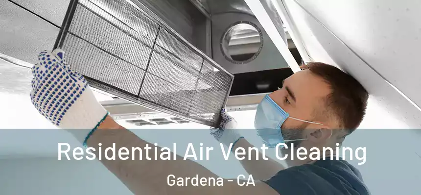  Residential Air Vent Cleaning Gardena - CA